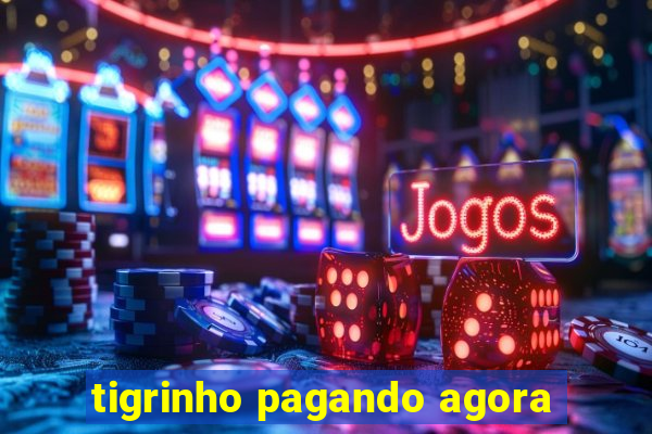 tigrinho pagando agora